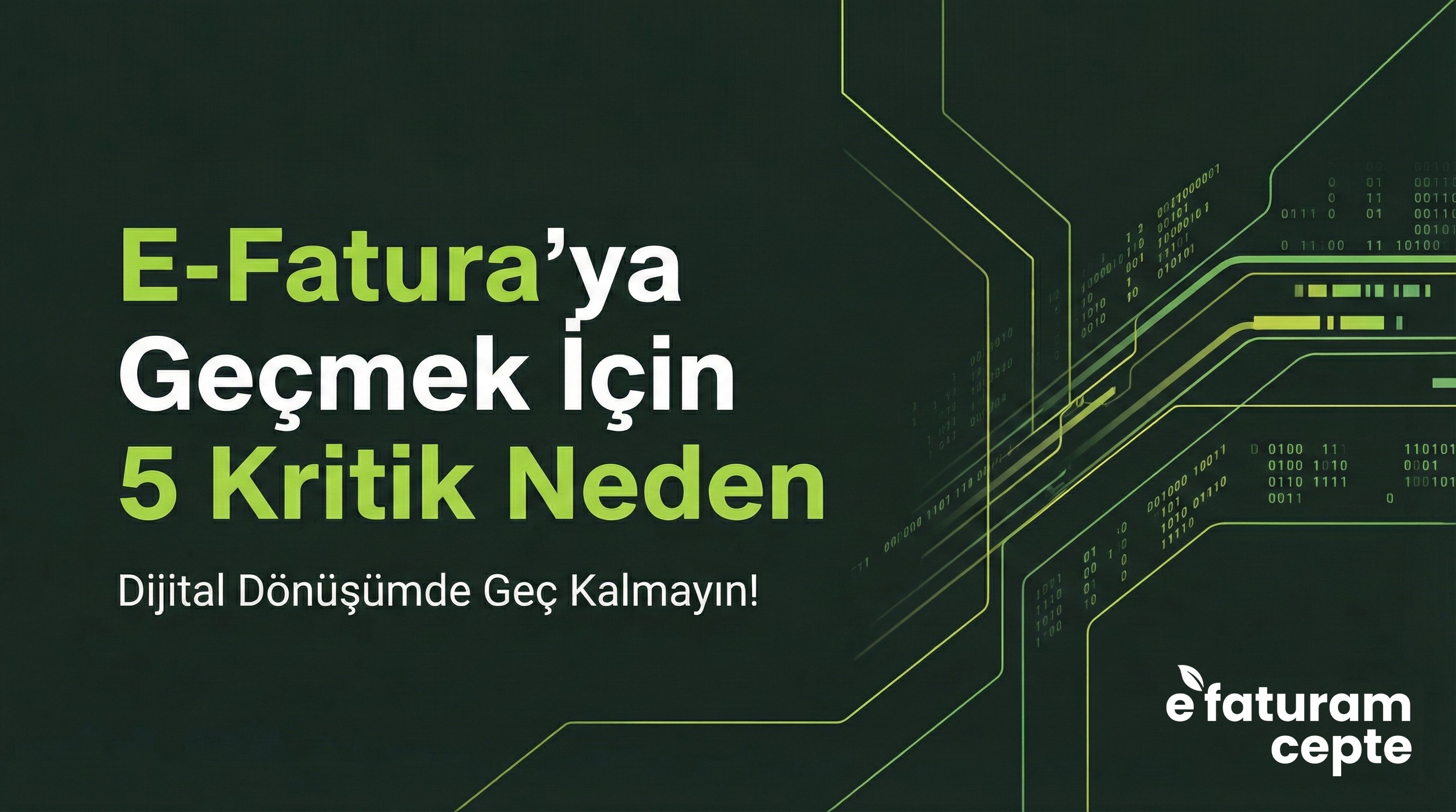 E-Fatura’ya Geçmek İçin 5 Kritik Neden: Dijital Dönüşümde Geç Kalmayın!